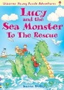 Cover: Lucy and the Sea Monster to the Rescue - Usborne Publishing Ltd