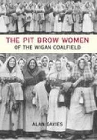 Abbildung von: The Pit Brow Women of Wigan Coalfield - The History Press Ltd