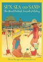 Cover: Sun, Sea and Sand - The History Press Ltd
