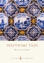 Cover: Delftware Tiles - Shire Publications