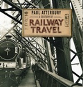 Cover: A Century of Railway Travel - Shire Publications