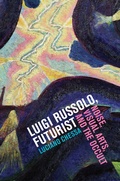 Cover: Luigi Russolo, Futurist - University of California Press