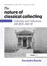 Enlarge image Cover: The Nature of Classical Collecting - Routledge