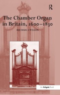 Cover: The Chamber Organ in Britain, 1600-1830 - Routledge