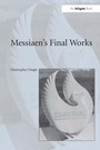 Cover: Messiaen's Final Works - Routledge