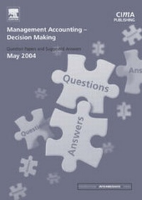 Enlarge image Cover: Management Accounting- Decision Making May 2004 Exam Q&As - CIMA Publishing