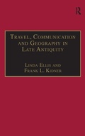 Cover: Travel, Communication and Geography in Late Antiquity - Routledge