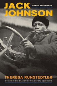 Abbildung von: Jack Johnson, Rebel Sojourner - University of California Press
