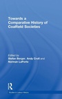 Cover: Towards a Comparative History of Coalfield Societies - Routledge