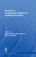 Cover: Towards a Comparative History of Coalfield Societies - Routledge