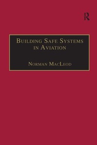 Enlarge image Cover: Building Safe Systems in Aviation - Routledge