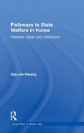 Cover: Pathways to State Welfare in Korea - Routledge