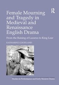 Cover: Female Mourning and Tragedy in Medieval and Renaissance English Drama - Routledge