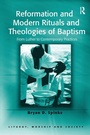 Cover: Reformation and Modern Rituals and Theologies of Baptism - Routledge