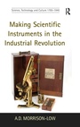 Cover: Making Scientific Instruments in the Industrial Revolution - Routledge