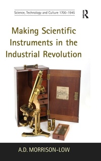 Enlarge image Cover: Making Scientific Instruments in the Industrial Revolution - Routledge