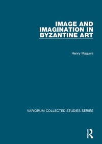 Bild: Image and Imagination in Byzantine Art - Routledge