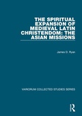 Cover: The Spiritual Expansion of Medieval Latin Christendom: The Asian Missions - Routledge
