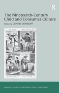 Cover: The Nineteenth-Century Child and Consumer Culture - Routledge