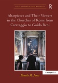 Cover: Altarpieces and Their Viewers in the Churches of Rome from Caravaggio to Guido Reni - Routledge