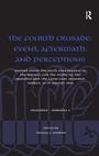 Cover: The Fourth Crusade: Event, Aftermath, and Perceptions - Routledge