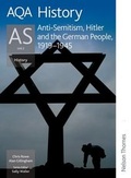 Cover: AQA History as Unit 2 Anti-Semitism, Hitler and the German People, 1919-1945 - Nelson Thornes Ltd
