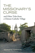 Cover: The Missionary's Curse and Other Tales from a Chinese Catholic Village - University of California Press