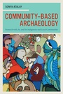 Cover: Community-Based Archaeology - University of California Press