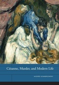 Cover: Cezanne, Murder, and Modern Life - University of California Press
