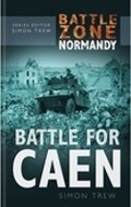 Cover: Battle Zone Normandy: Battle for Caen - The History Press Ltd