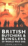 Cover: British Butchers and Bunglers of World War One - The History Press Ltd