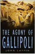 Cover: The Agony of Gallipoli - The History Press Ltd