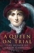 Cover: A Queen on Trial - The History Press Ltd