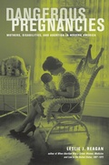 Cover: Dangerous Pregnancies - University of California Press