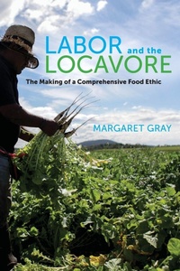Enlarge image Cover: Labor and the Locavore - University of California Press