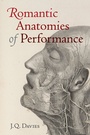Cover: Romantic Anatomies of Performance - University of California Press