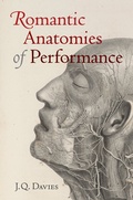 Cover: Romantic Anatomies of Performance - University of California Press