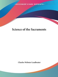 Abbildung von: Science of the Sacraments - Kessinger Publishing Co