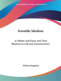 Abbildung von: Scientific Idealism - Kessinger Publishing Co