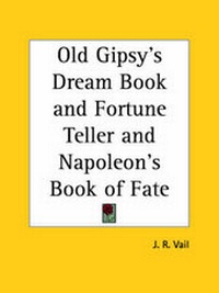 Abbildung von: Old Gipsy's Dream Book and Fortune Teller and Napoleon's Book of Fate - Kessinger Publishing Co