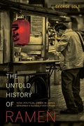 Cover: The Untold History of Ramen - University of California Press