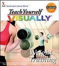 Cover: Teach Yourself Visually Weight Training - Hungry Minds Inc,U.S.