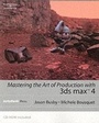 Cover: Mastering the Art of Production with 3d Studio MAX 4 - Delmar Cengage Learning