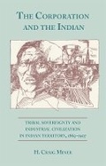 Cover: The Corporation and the Indian - University of Oklahoma Press