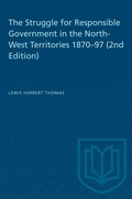 Cover: The Struggle for Responsible Government in the North-West Territories 1870-97 (2nd Edition) - University of Toronto Press
