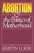 Cover: Abortion and the Politics of Motherhood - Naval Institute Press