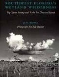 Cover: Southwest Florida's Wetland Wilderness - University Press of Florida