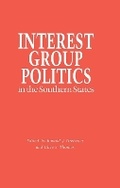 Cover: Interest Group Politics in the Southern States - The University of Alabama Press