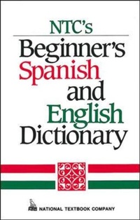 Abbildung von: NTC's Beginner's Spanish and English Dictionary - NTC Publishing Group,U.S.