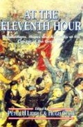 Cover: At the Eleventh Hour: Reflections, Hopes and Anxieties at the Closing of the Great War, 1918 - Pen & Sword Books Ltd